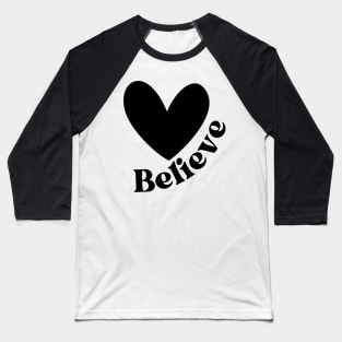 Believe. Believe In Yourself, Have Confidence. Positive Affirmation. Baseball T-Shirt